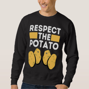Respect The Potato Meme Root Vegetable Potatoes P Sweatshirt