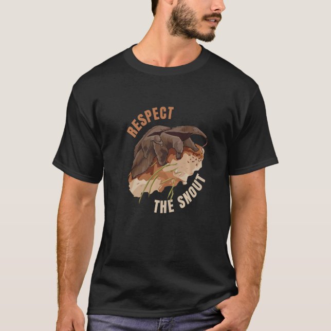 Respect The Snout Quote For An Anteater Animal T-Shirt (Front)