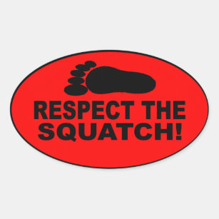 RESPECT THE SQUATCH!  Look like a PRO in Bobo's Oval Sticker