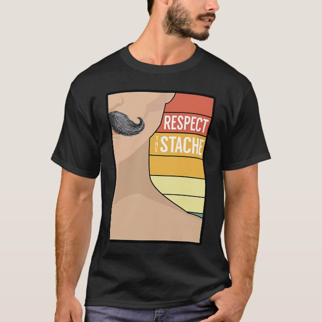 Respect the Stache Beard  Mustache Bearded Saying T-Shirt (Front)