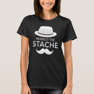 Respect The Stache Moustache And Hat Father's Day T-Shirt