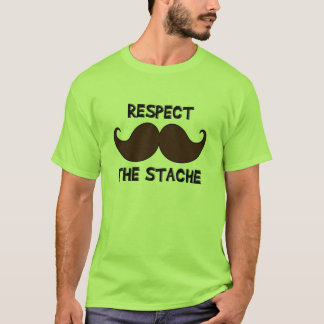 Respect the Stache Moustache Moustache T-Shirt