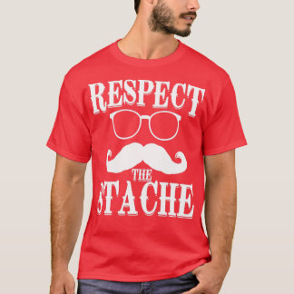 Respect the stache T-Shirt