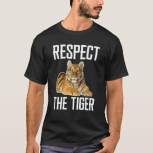 Respect The Tiger Wild Animal For Tiger T-Shirt