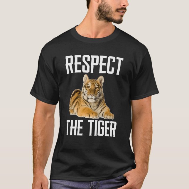 Respect The Tiger Wild Animal For Tiger T-Shirt (Front)