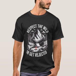 Respect the Wild or Get Rejected Funny Outdoor T-Shirt
