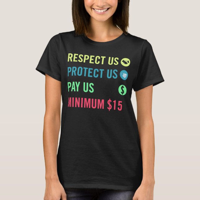 Respect Us Protect Us Pay Us Minimum Wage 15 Union T-Shirt (Front)
