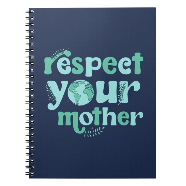 Respect You Mother Earth Day Notebook (Front)