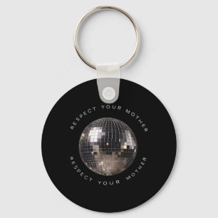 Respect Your Mother Disco Ball Funny Quote Key Ring