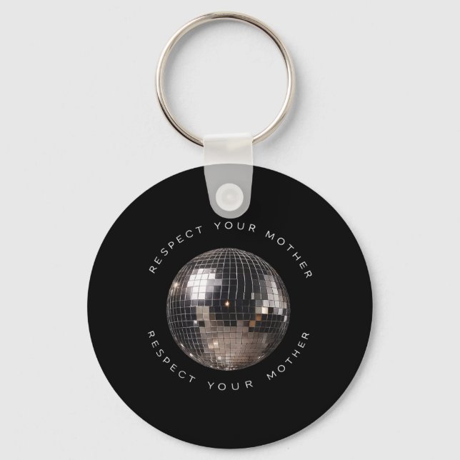 Respect Your Mother Disco Ball Funny Quote Key Ring (Front)