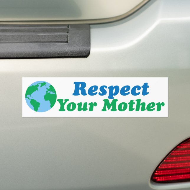Respect Your Mother Earth Climate Change Bumper Sticker (On Car)
