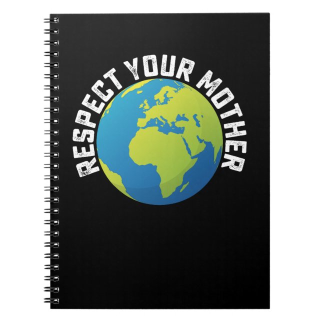 Respect Your Mother Earth Day Planet Notebook (Front)