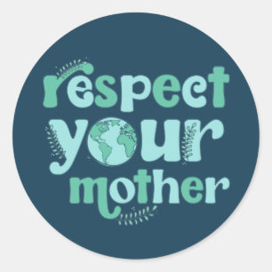 Respect Your Mother Earth Day Sticker