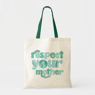 Respect Your Mother Earth Day Tote Bag