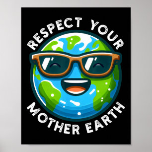 Respect Your Mother Earth Funny Earth Day 2025 Poster