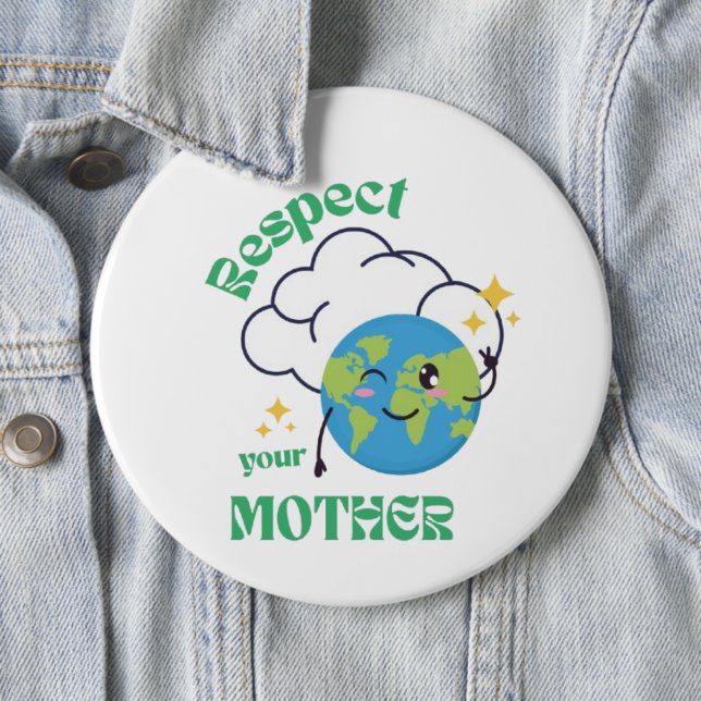Respect Your Mother – Eco Message Button (In Situ)