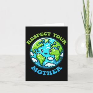 Respect Your Mother For Earth Day Climate Change Card