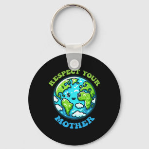 Respect Your Mother For Earth Day Climate Change  Key Ring