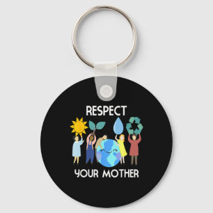 Respect Your Mother Nature Happy Earth Day Key Ring