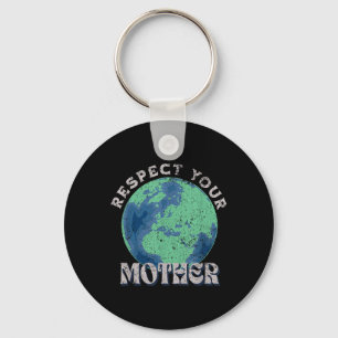 Respect Your Mother Save The Earth Day Key Ring