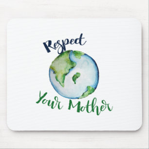 Respect Your Mother Shirt Earth Day Funny Artistic Mouse Mat