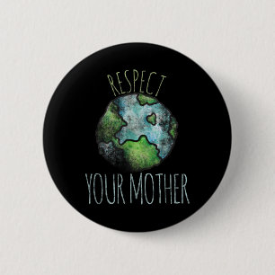 Respect Your Mother Shirt Earth Day Vintage Tees 6 Cm Round Badge