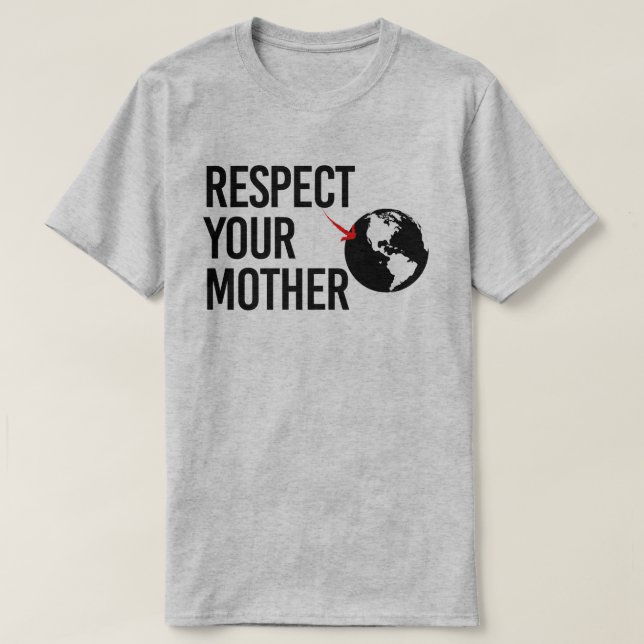 Respect Your Mother T-Shirt (Design Front)