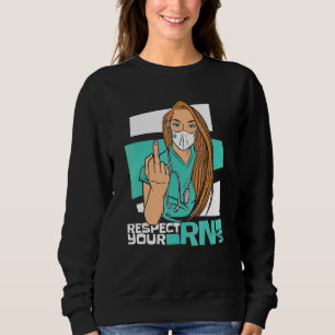 Respect Your Rn's  Clinic Hospital Registered Nurs Sweatshirt