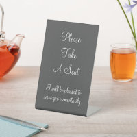 Respectable and Elegant "Please Take A Seat"