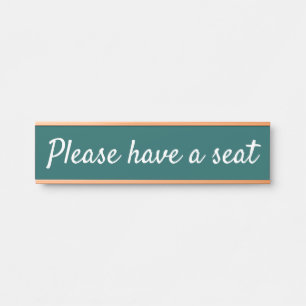 Respectable "Please have a seat" Door Sign