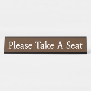 Respectable "Please Take A Seat" Desk Name Plate