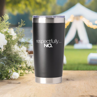 Respectfully No Funny  Insulated Tumbler