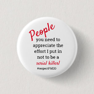 #respectPMDD.  Girl power serial killer joke 3 Cm Round Badge