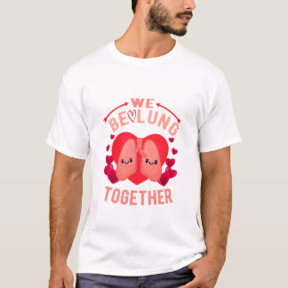 Respiratory Therapist Couple We be-lung together T-Shirt