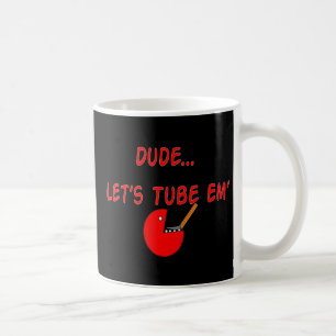 Respiratory Therapist "Dude Let's Tube Em'" Gifts Coffee Mug