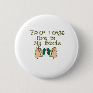 Respiratory Therapist Gifts "Lungs in my hands" 6 Cm Round Badge