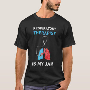 Respiratory Therapist is my jam T-Shirt