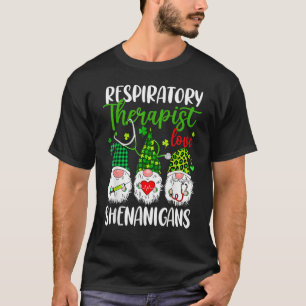 Respiratory Therapist Love Shenanigans Gnome St Pa T-Shirt
