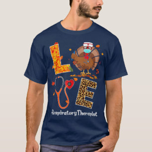 Respiratory Therapist Love Thanksgiving Leopard Fu T-Shirt