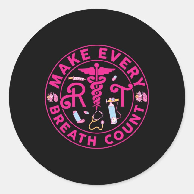 Respiratory Therapist Make Every Breath Count Rt N Classic Round Sticker (Front)