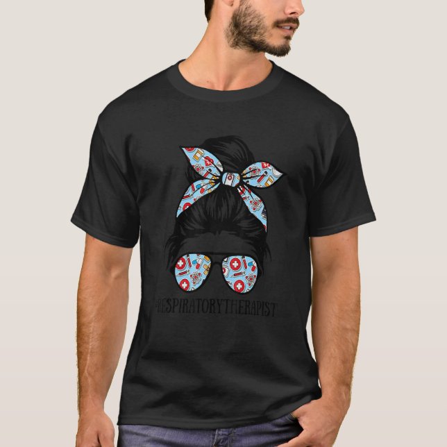 Respiratory Therapist Messy Bun RT therapist T-Shirt (Front)