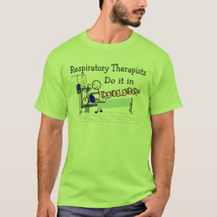 Respiratory Therapists do it in Trendelenburg T-Shirt
