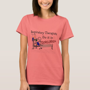 Respiratory Therapists do it in Trendelenburg T-Shirt
