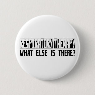 Respiratory Therapy What Else Is There? 6 Cm Round Badge