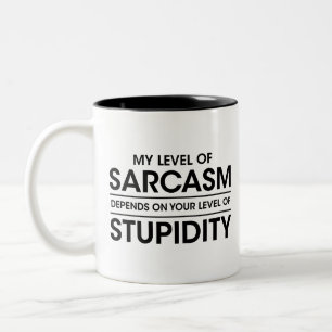 Responde stupidity, My level of sarcasm depends,  Two-Tone Coffee Mug