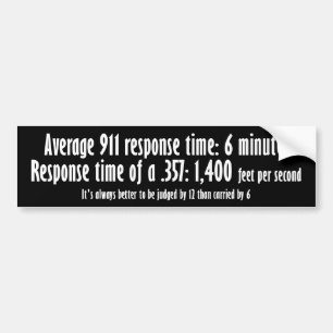 Response time of a .357 - Gun Rights Bumper Sticker
