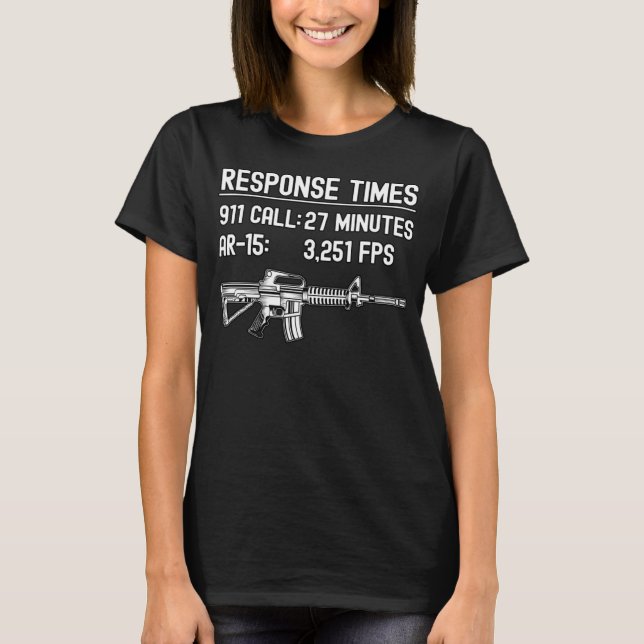 Response Times  Gun Rights Second Amendment Quote T-Shirt (Front)