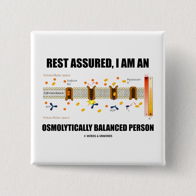 Rest Assured I Am An Osmolytically Balanced Person 15 Cm Square Badge (Front)