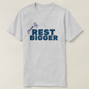 Rest Bigger Funny Sleep T-Shirt