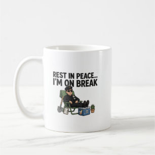 REST IN PEACE... I'M ON BREAK — Funny Mug